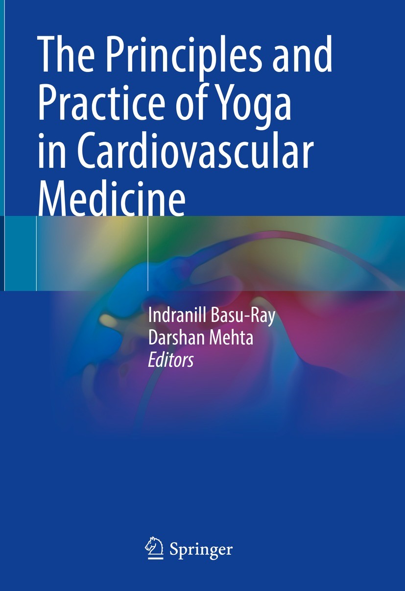 Titlebook: The Principles and Practice of Yoga in Cardiovascular Medicine; Indranill Basu-Ray,Darshan Mehta Book 2022 Springer Nature Singapore Pte L Titlebook: The Principles and Practice of Yoga in Cardiovascular Medicine; Indranill Basu-Ray,Darshan Mehta Book 2022 Springer Nature Singapore Pte L