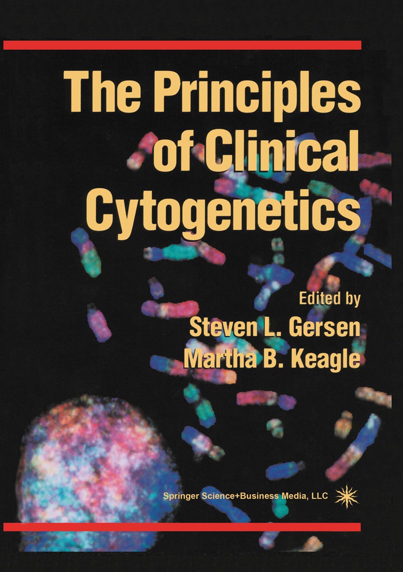 Titlebook: The Principles of Clinical Cytogenetics; Steven L. Gersen,Martha B. Keagle (School of Allie Book Nov 2010Latest edition Springer Science+B Titlebook: The Principles of Clinical Cytogenetics; Steven L. Gersen,Martha B. Keagle (School of Allie Book Nov 2010Latest edition Springer Science+B