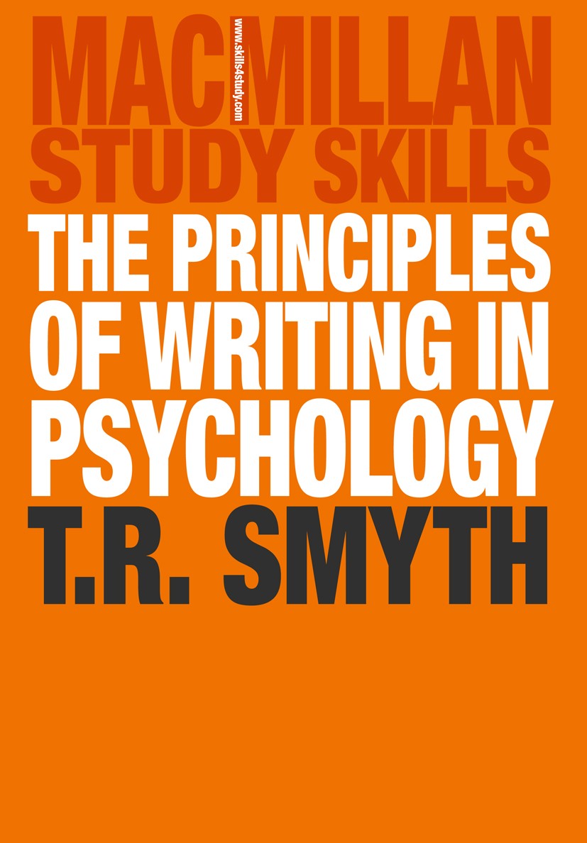 Titlebook: The Principles of Writing in Psychology; T. R. Smyth Textbook 2004Latest edition The Editor(s) (if applicable) and The Author(s) 2004 expe Titlebook: The Principles of Writing in Psychology; T. R. Smyth Textbook 2004Latest edition The Editor(s) (if applicable) and The Author(s) 2004 expe