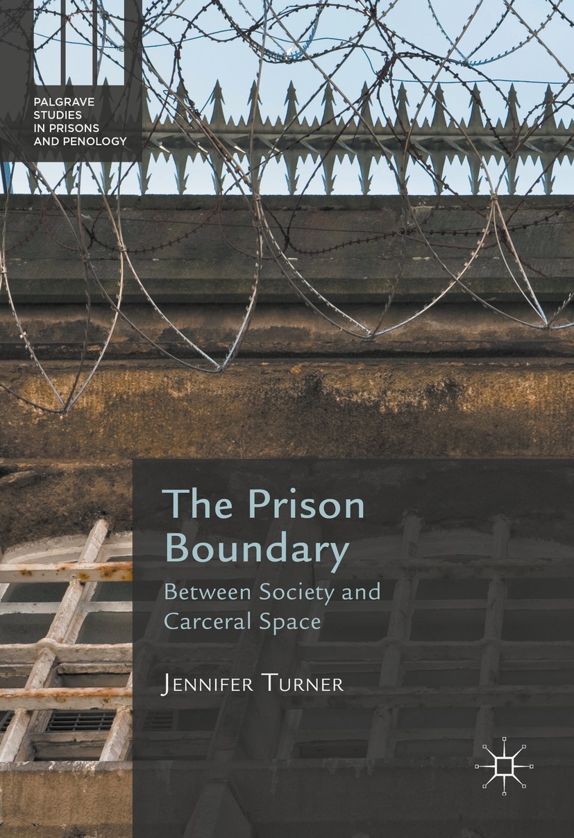 Titlebook: The Prison Boundary; Between Society and Jennifer Turner Book 2016 The Editor(s) (if applicable) and The Author(s) 2016 Penology.Tourism.D Titlebook: The Prison Boundary; Between Society and Jennifer Turner Book 2016 The Editor(s) (if applicable) and The Author(s) 2016 Penology.Tourism.D