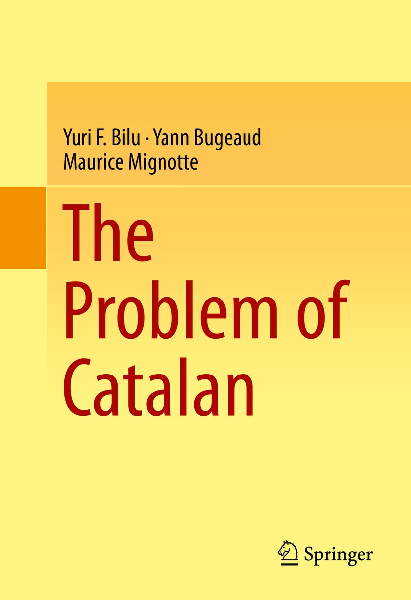 Titlebook: The Problem of Catalan; Yuri F. Bilu,Yann Bugeaud,Maurice Mignotte Book 2014 Springer International Publishing Switzerland 2014 Algebraic Titlebook: The Problem of Catalan; Yuri F. Bilu,Yann Bugeaud,Maurice Mignotte Book 2014 Springer International Publishing Switzerland 2014 Algebraic