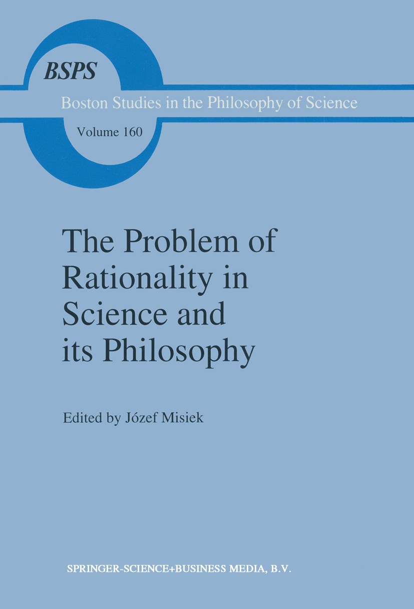 Titlebook: The Problem of Rationality in Science and its Philosophy; On Popper vs. Polany Józef Misiek Book 1995 Springer Science+Business Media Dordr Titlebook: The Problem of Rationality in Science and its Philosophy; On Popper vs. Polany Józef Misiek Book 1995 Springer Science+Business Media Dordr