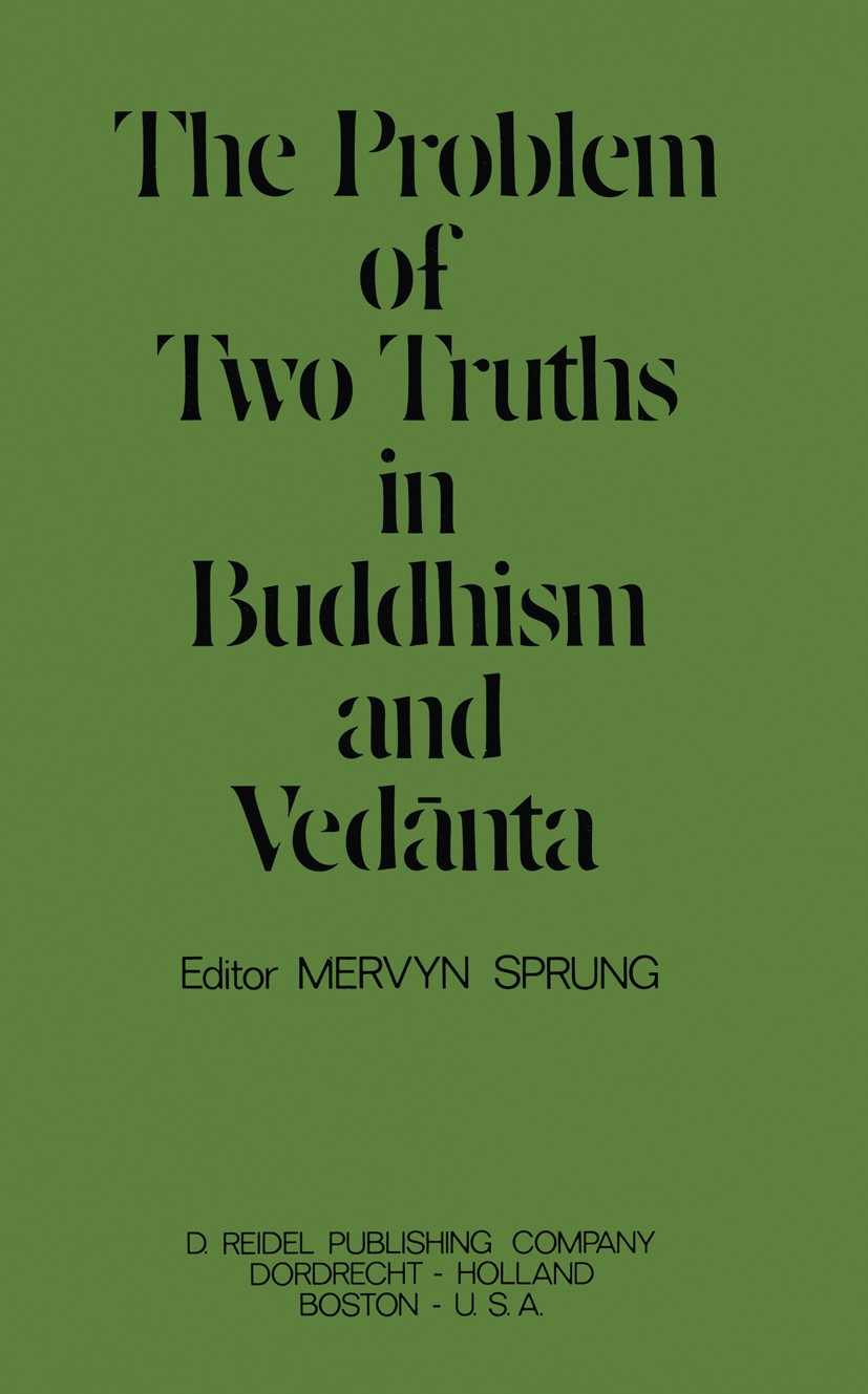 Titlebook: The Problem of Two Truths in Buddhism and Vedānta; Mervyn Sprung Book 1973 D. Reidel Publishing Company, Dordrecht, Holland 1973 Buddhism. Titlebook: The Problem of Two Truths in Buddhism and Vedānta; Mervyn Sprung Book 1973 D. Reidel Publishing Company, Dordrecht, Holland 1973 Buddhism.
