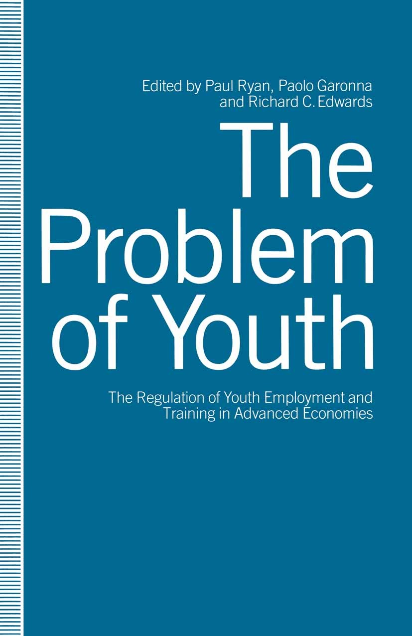 Titlebook: The Problem of Youth; The Regulation of Yo Paul Ryan (Lecturer, Faculty of Economics and Poli Book 1991 Paul Ryan, Paolo Garonna and Richar Titlebook: The Problem of Youth; The Regulation of Yo Paul Ryan (Lecturer, Faculty of Economics and Poli Book 1991 Paul Ryan, Paolo Garonna and Richar