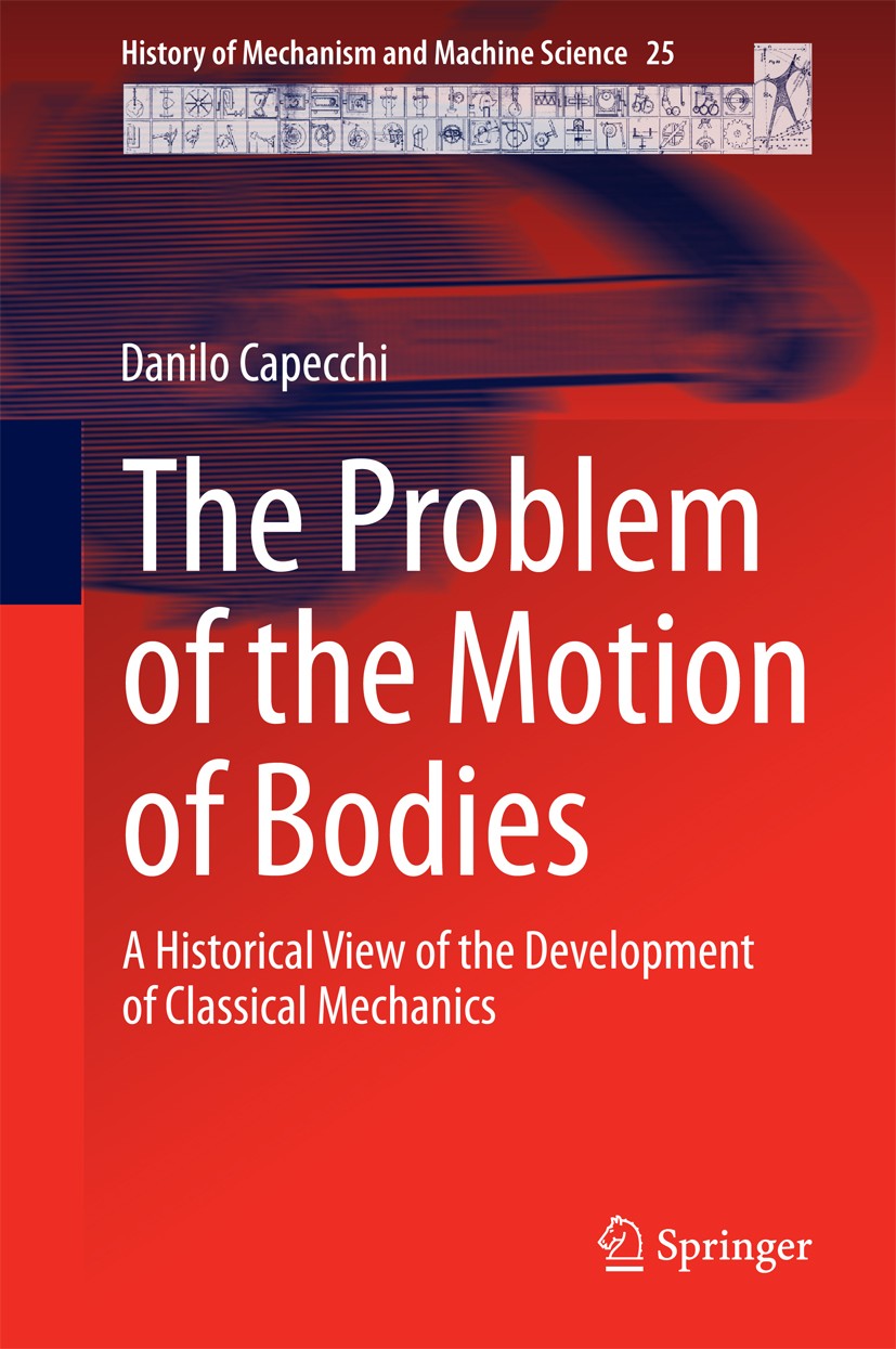 Titlebook: The Problem of the Motion of Bodies; A Historical View of Danilo Capecchi Book 2014 Springer International Publishing Switzerland 2014 Conc Titlebook: The Problem of the Motion of Bodies; A Historical View of Danilo Capecchi Book 2014 Springer International Publishing Switzerland 2014 Conc