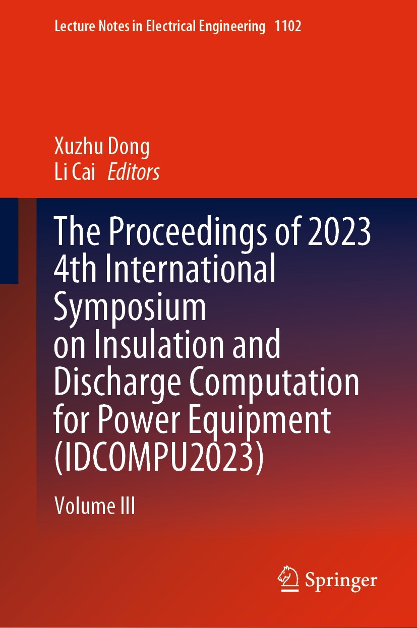 Titlebook: The Proceedings of 2023 4th International Symposium on Insulation and Discharge Computation for Powe; Volume III Xuzhu Dong,Li Cai Conferen Titlebook: The Proceedings of 2023 4th International Symposium on Insulation and Discharge Computation for Powe; Volume III Xuzhu Dong,Li Cai Conferen
