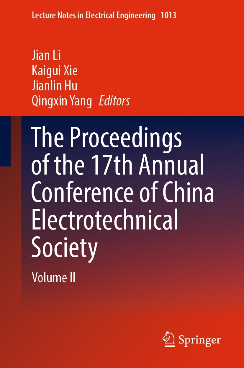 Titlebook: The Proceedings of the 17th Annual Conference of China Electrotechnical Society; Volume II Jian Li,Kaigui Xie,Qingxin Yang Conference proce Titlebook: The Proceedings of the 17th Annual Conference of China Electrotechnical Society; Volume II Jian Li,Kaigui Xie,Qingxin Yang Conference proce