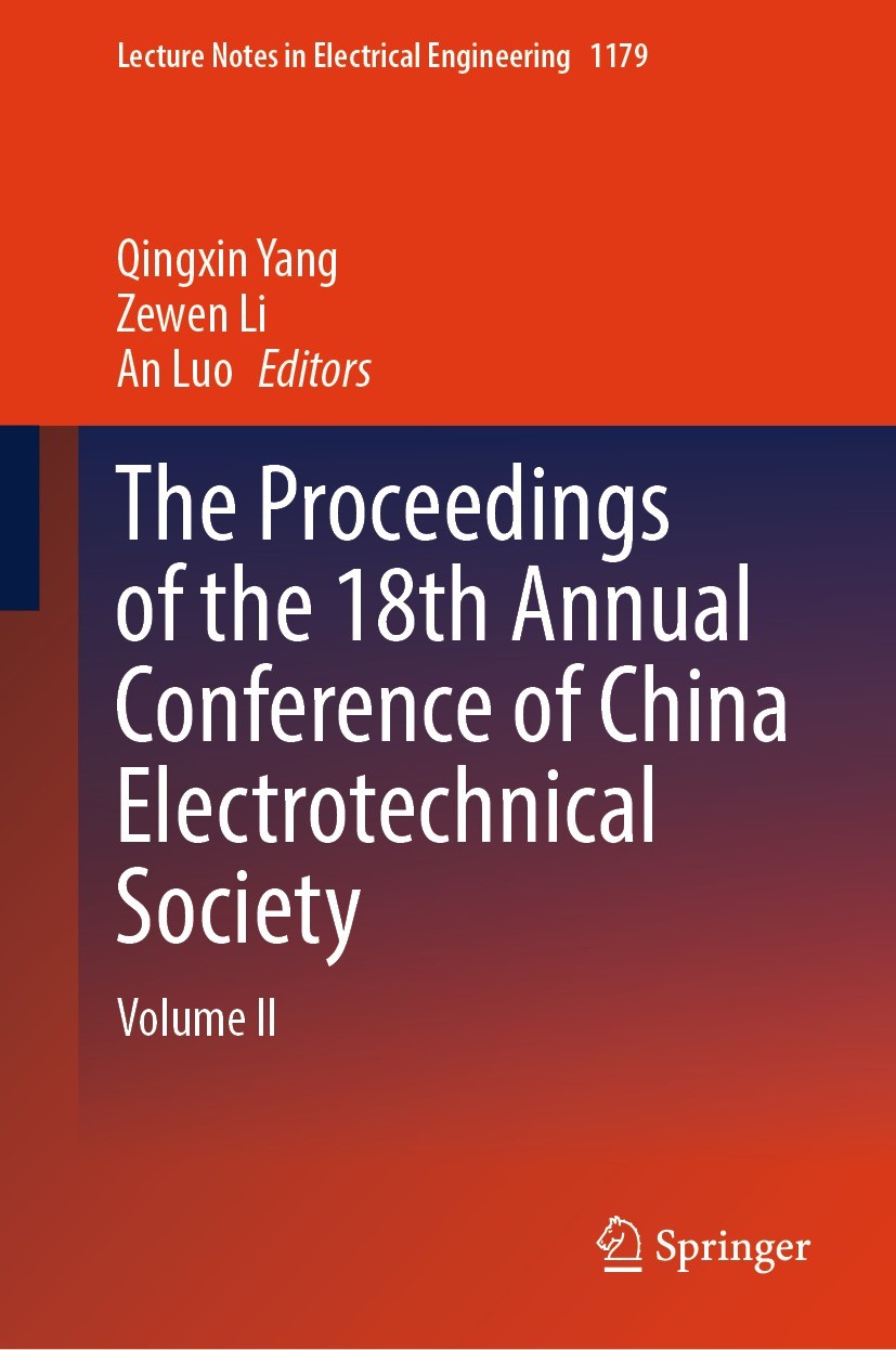 Titlebook: The Proceedings of the 18th Annual Conference of China Electrotechnical Society; Volume II Qingxin Yang,Zewen Li,An Luo Conference proceedi Titlebook: The Proceedings of the 18th Annual Conference of China Electrotechnical Society; Volume II Qingxin Yang,Zewen Li,An Luo Conference proceedi