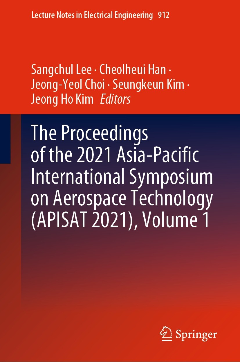 Titlebook: The Proceedings of the 2021 Asia-Pacific International Symposium on Aerospace Technology (APISAT 202; Sangchul Lee,Cheolheui Han,Jeong Ho Titlebook: The Proceedings of the 2021 Asia-Pacific International Symposium on Aerospace Technology (APISAT 202; Sangchul Lee,Cheolheui Han,Jeong Ho