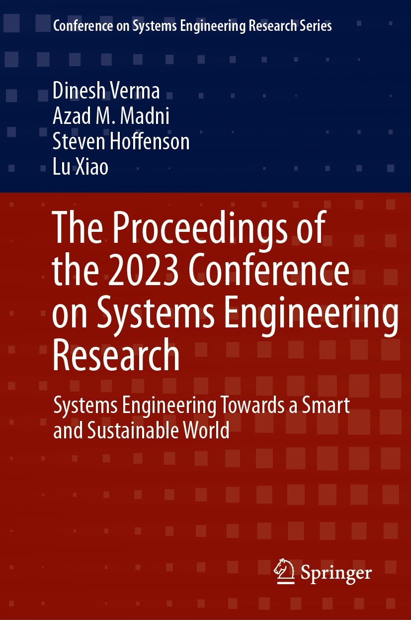Titlebook: The Proceedings of the 2023 Conference on Systems Engineering Research; Systems Engineering Dinesh Verma,Azad M. Madni,Lu Xiao Conference Titlebook: The Proceedings of the 2023 Conference on Systems Engineering Research; Systems Engineering Dinesh Verma,Azad M. Madni,Lu Xiao Conference