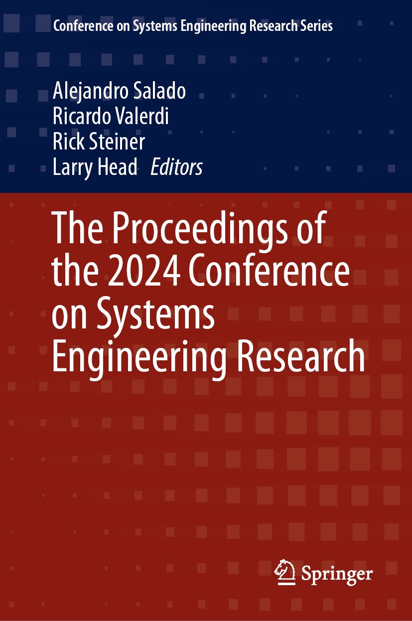 Titlebook: The Proceedings of the 2024 Conference on Systems Engineering Research; Alejandro Salado,Ricardo Valerdi,Larry Head Conference proceedings Titlebook: The Proceedings of the 2024 Conference on Systems Engineering Research; Alejandro Salado,Ricardo Valerdi,Larry Head Conference proceedings