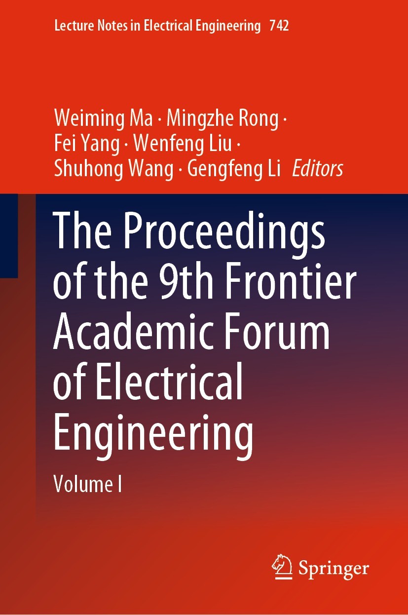 Titlebook: The Proceedings of the 9th Frontier Academic Forum of Electrical Engineering; Volume I Weiming Ma,Mingzhe Rong,Gengfeng Li Conference proce Titlebook: The Proceedings of the 9th Frontier Academic Forum of Electrical Engineering; Volume I Weiming Ma,Mingzhe Rong,Gengfeng Li Conference proce