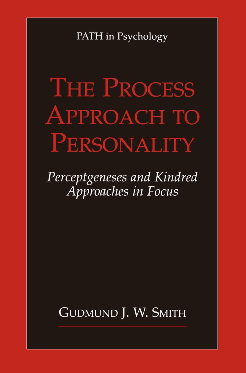 Titlebook: The Process Approach to Personality; Perceptgeneses and K Gudmund J. W. Smith Book 2001 Springer Science+Business Media New York 2001 creat Titlebook: The Process Approach to Personality; Perceptgeneses and K Gudmund J. W. Smith Book 2001 Springer Science+Business Media New York 2001 creat