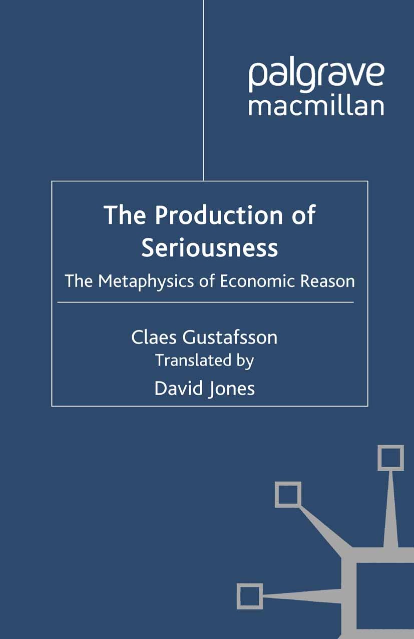 Titlebook: The Production of Seriousness; The Metaphysics of E Claes Gustafsson Book 2012 Palgrave Macmillan, a division of Macmillan Publishers Limit Titlebook: The Production of Seriousness; The Metaphysics of E Claes Gustafsson Book 2012 Palgrave Macmillan, a division of Macmillan Publishers Limit