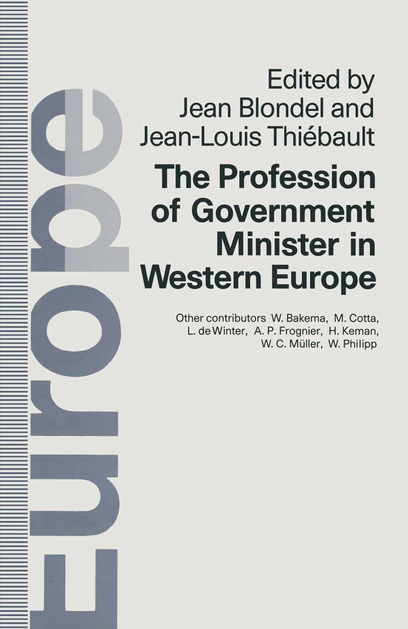 Titlebook: Profession of Government Minister in Western Europe; Jean Blondel (Professor of Political Science),Jean Book 1991 Palgrave Macmillan, a di Titlebook: Profession of Government Minister in Western Europe; Jean Blondel (Professor of Political Science),Jean Book 1991 Palgrave Macmillan, a di