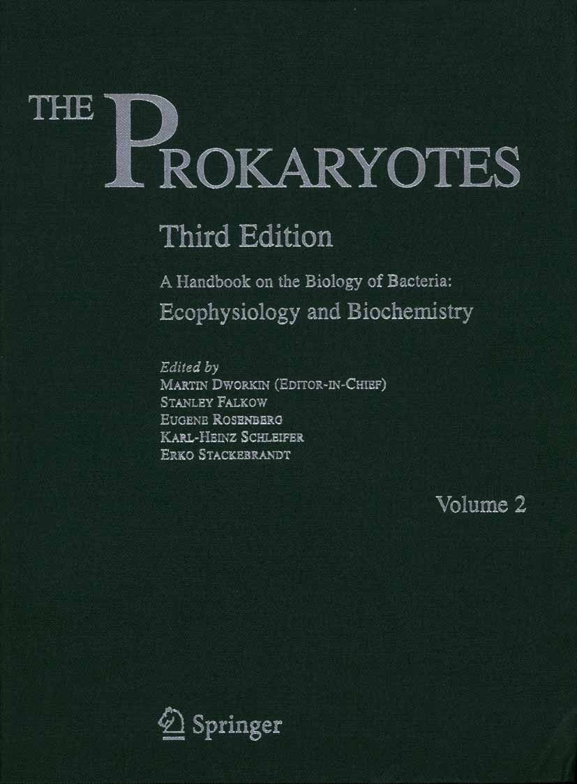 Titlebook: The Prokaryotes; Vol. 2: Ecophysiolo Martin Dworkin (Editor-in-Chief),Stanley Falkow,Er Reference work 20063rd edition Springer New York 2 Titlebook: The Prokaryotes; Vol. 2: Ecophysiolo Martin Dworkin (Editor-in-Chief),Stanley Falkow,Er Reference work 20063rd edition Springer New York 2