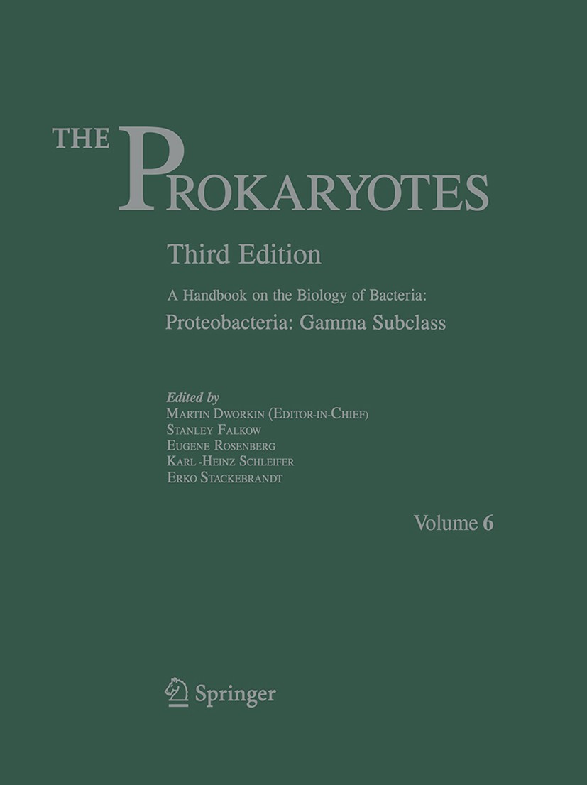 Titlebook: The Prokaryotes; Vol. 6: Proteobacter Martin Dworkin,Stanley Falkow,Erko Stackebrandt Reference work 20063rd edition Springer New York 2006 Titlebook: The Prokaryotes; Vol. 6: Proteobacter Martin Dworkin,Stanley Falkow,Erko Stackebrandt Reference work 20063rd edition Springer New York 2006