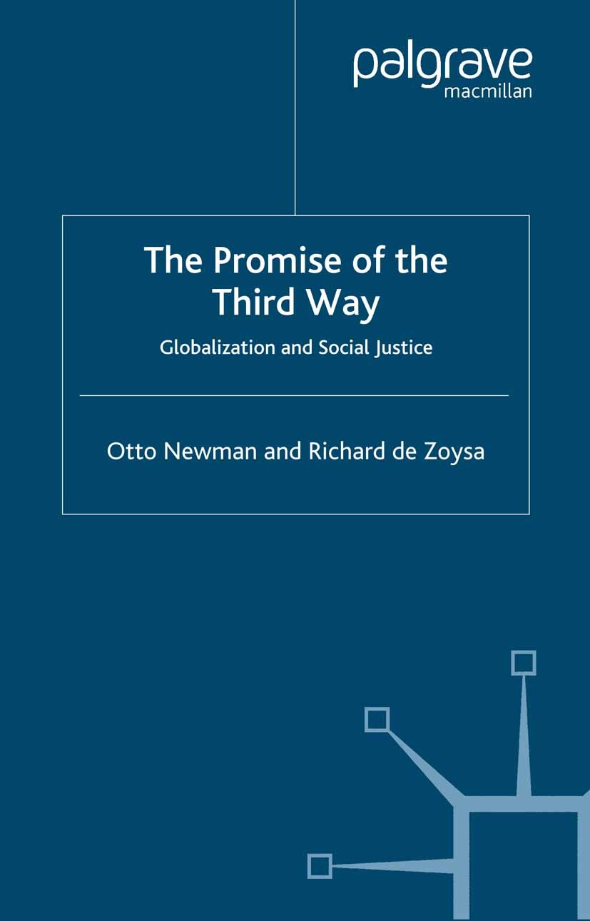 Titlebook: The Promise of the Third Way; Globalization and So Otto Newman,Richard Zoysa Book 2001 Palgrave Macmillan, a division of Macmillan Publishe Titlebook: The Promise of the Third Way; Globalization and So Otto Newman,Richard Zoysa Book 2001 Palgrave Macmillan, a division of Macmillan Publishe