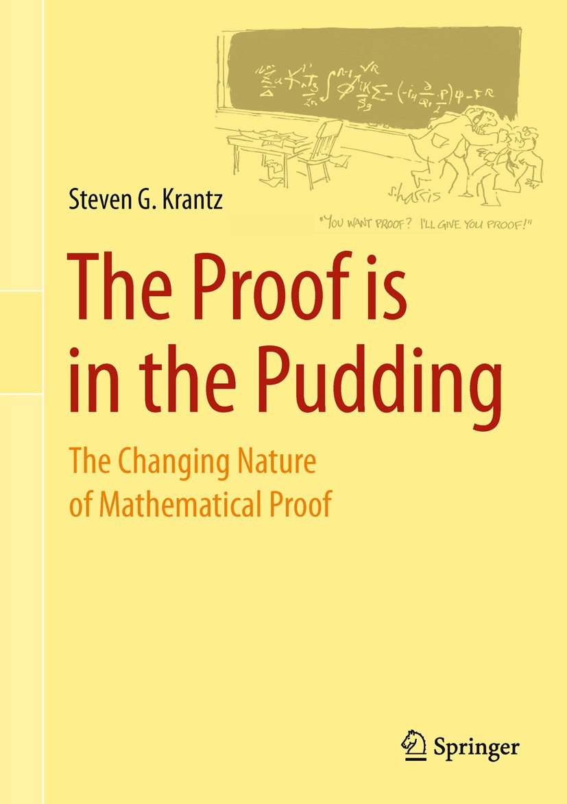 Titlebook: The Proof is in the Pudding; The Changing Nature Steven G. Krantz Book 2011 Springer Science+Business Media, LLC 2011 Titlebook: The Proof is in the Pudding; The Changing Nature Steven G. Krantz Book 2011 Springer Science+Business Media, LLC 2011