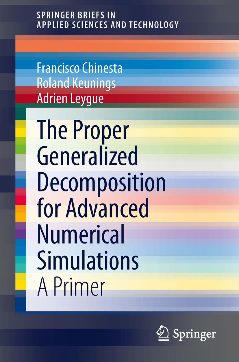 Titlebook: The Proper Generalized Decomposition for Advanced Numerical Simulations; A Primer Francisco Chinesta,Roland Keunings,Adrien Leygue Book 201 Titlebook: The Proper Generalized Decomposition for Advanced Numerical Simulations; A Primer Francisco Chinesta,Roland Keunings,Adrien Leygue Book 201
