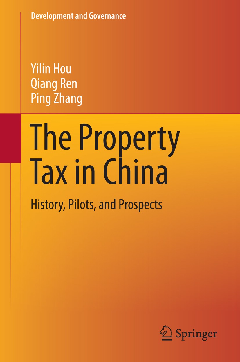 Titlebook: The Property Tax in China; History, Pilots, and Yilin Hou,Qiang Ren,Ping Zhang Book 2015 Springer International Publishing Switzerland 2015 Titlebook: The Property Tax in China; History, Pilots, and Yilin Hou,Qiang Ren,Ping Zhang Book 2015 Springer International Publishing Switzerland 2015
