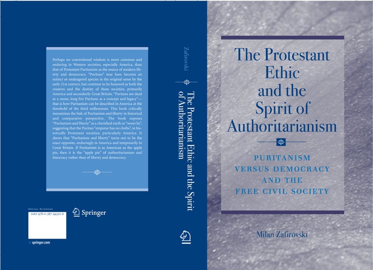 Titlebook: The Protestant Ethic and the Spirit of Authoritarianism; Puritanism, Democrac Milan Zafirovski Book 2007 Springer-Verlag New York 2007 Expa Titlebook: The Protestant Ethic and the Spirit of Authoritarianism; Puritanism, Democrac Milan Zafirovski Book 2007 Springer-Verlag New York 2007 Expa