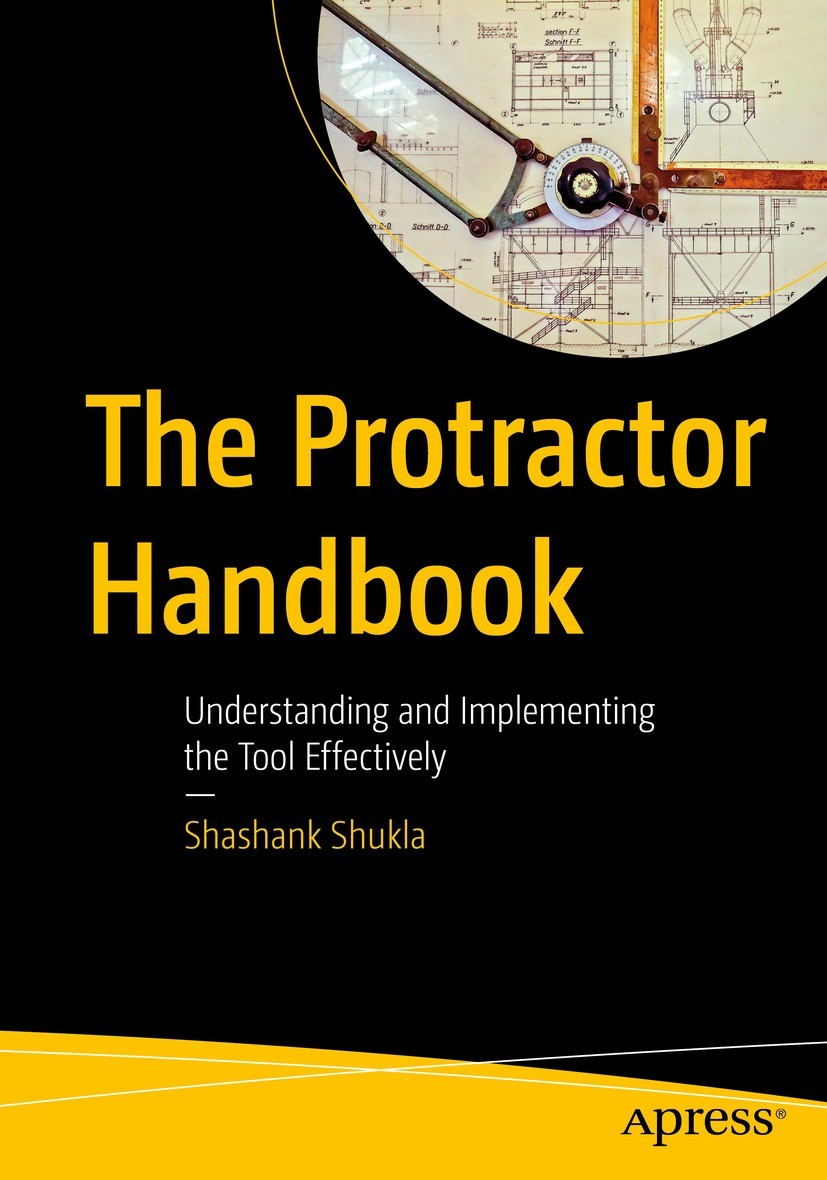 Titlebook: The Protractor Handbook; Understanding and Im Shashank Shukla Book 2021 Shashank Shukla 2021 Protractor.Selenium.WebDriverJS.Angular.JavaSc Titlebook: The Protractor Handbook; Understanding and Im Shashank Shukla Book 2021 Shashank Shukla 2021 Protractor.Selenium.WebDriverJS.Angular.JavaSc