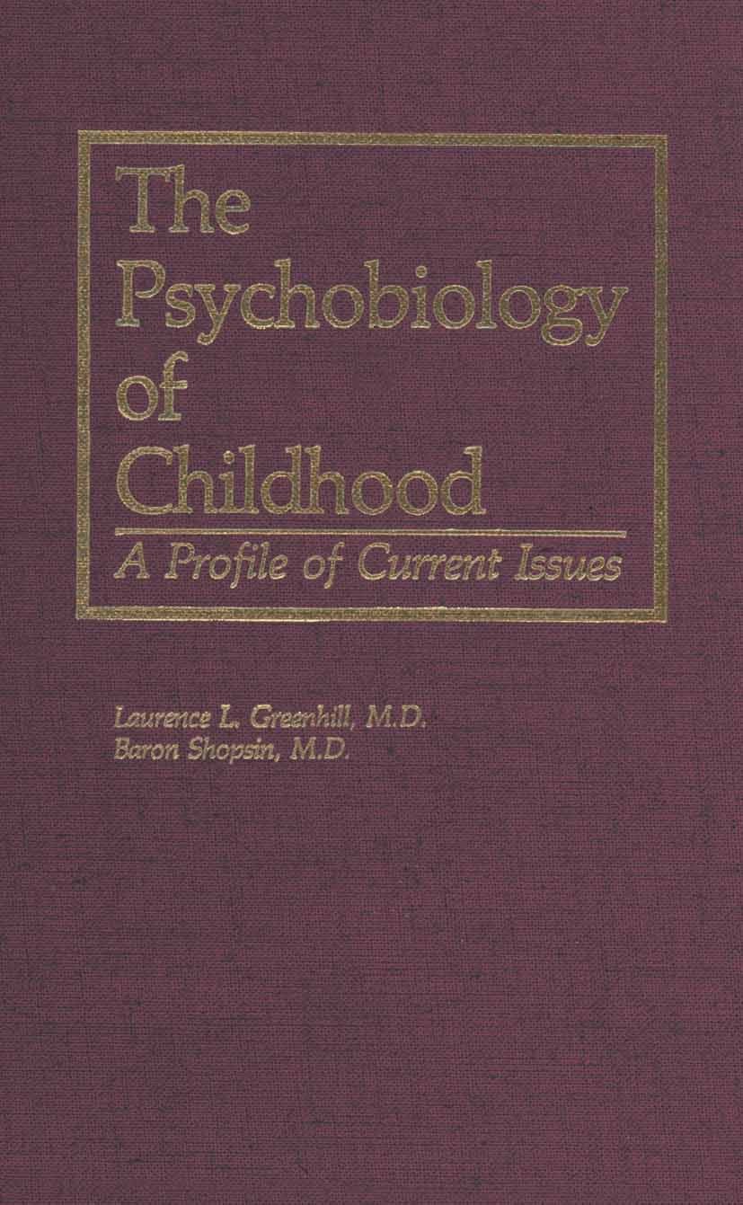 Titlebook: The Psychobiology of Childhood; A Profile of Current Laurence L. Greenhill (Assistant Professor of Psyc Book 1984 Spectrum Publications, In Titlebook: The Psychobiology of Childhood; A Profile of Current Laurence L. Greenhill (Assistant Professor of Psyc Book 1984 Spectrum Publications, In