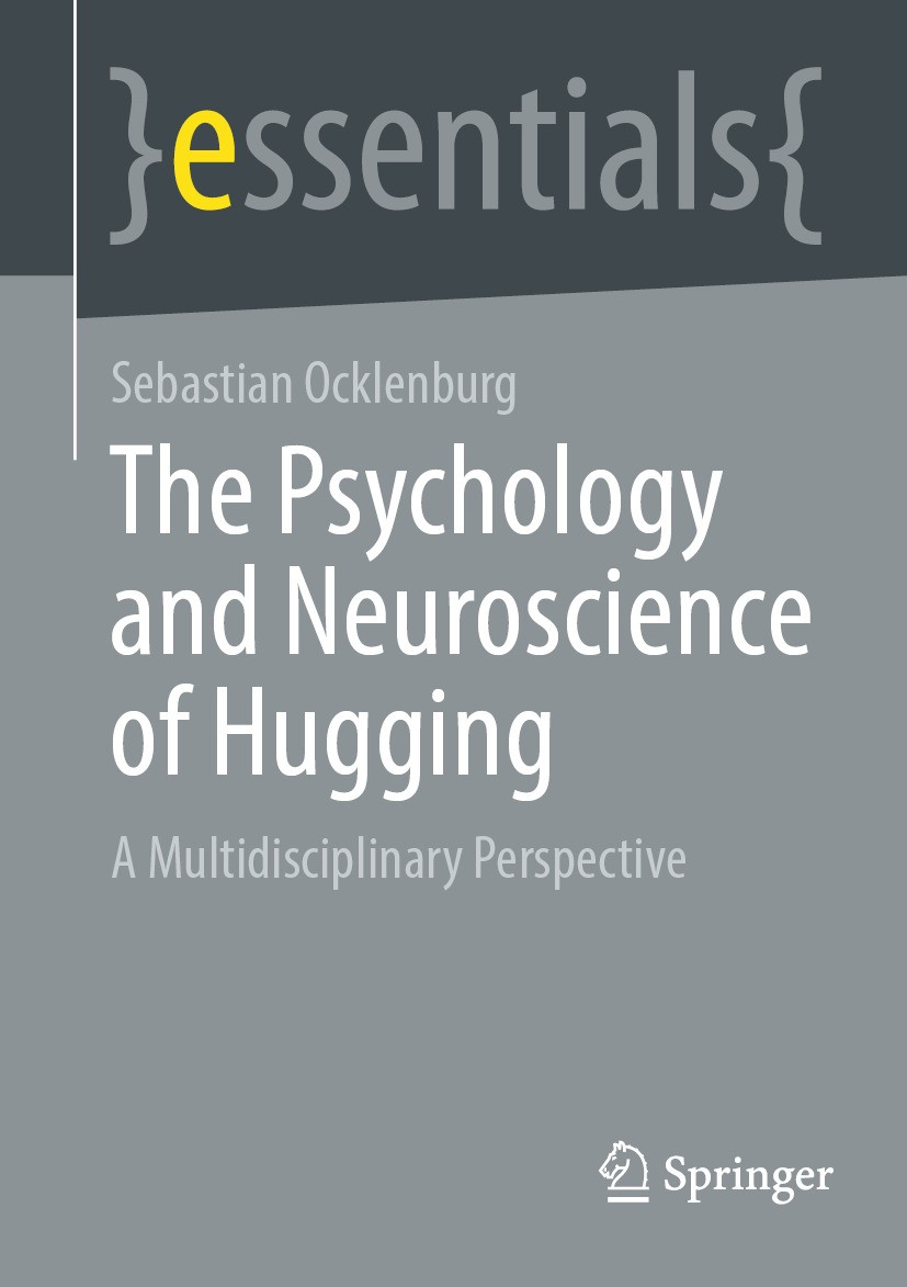 Titlebook: The Psychology and Neuroscience of Hugging; A Multidisciplinary Sebastian Ocklenburg Book 2024 The Editor(s) (if applicable) and The Autho Titlebook: The Psychology and Neuroscience of Hugging; A Multidisciplinary Sebastian Ocklenburg Book 2024 The Editor(s) (if applicable) and The Autho