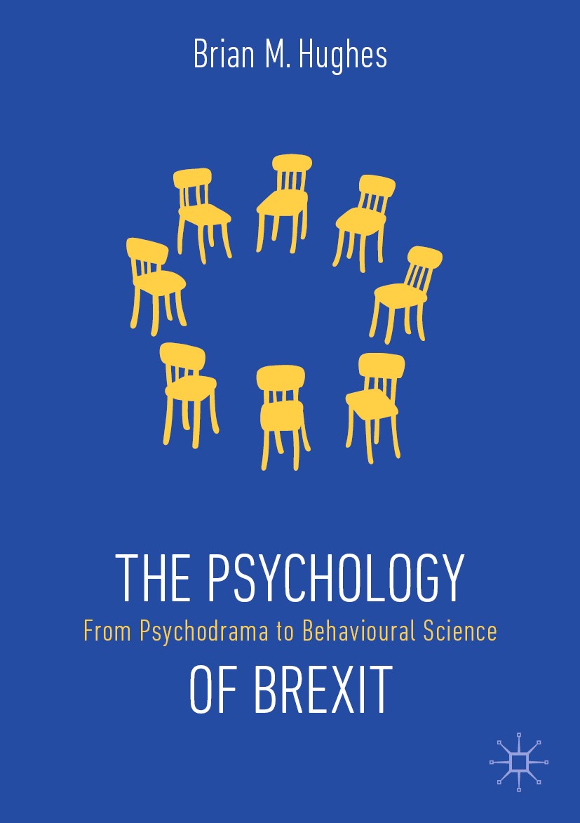 Titlebook: The Psychology of Brexit; From Psychodrama to Brian M. Hughes Book 2019 The Editor(s) (if applicable) and The Author(s), under exclusive l Titlebook: The Psychology of Brexit; From Psychodrama to Brian M. Hughes Book 2019 The Editor(s) (if applicable) and The Author(s), under exclusive l
