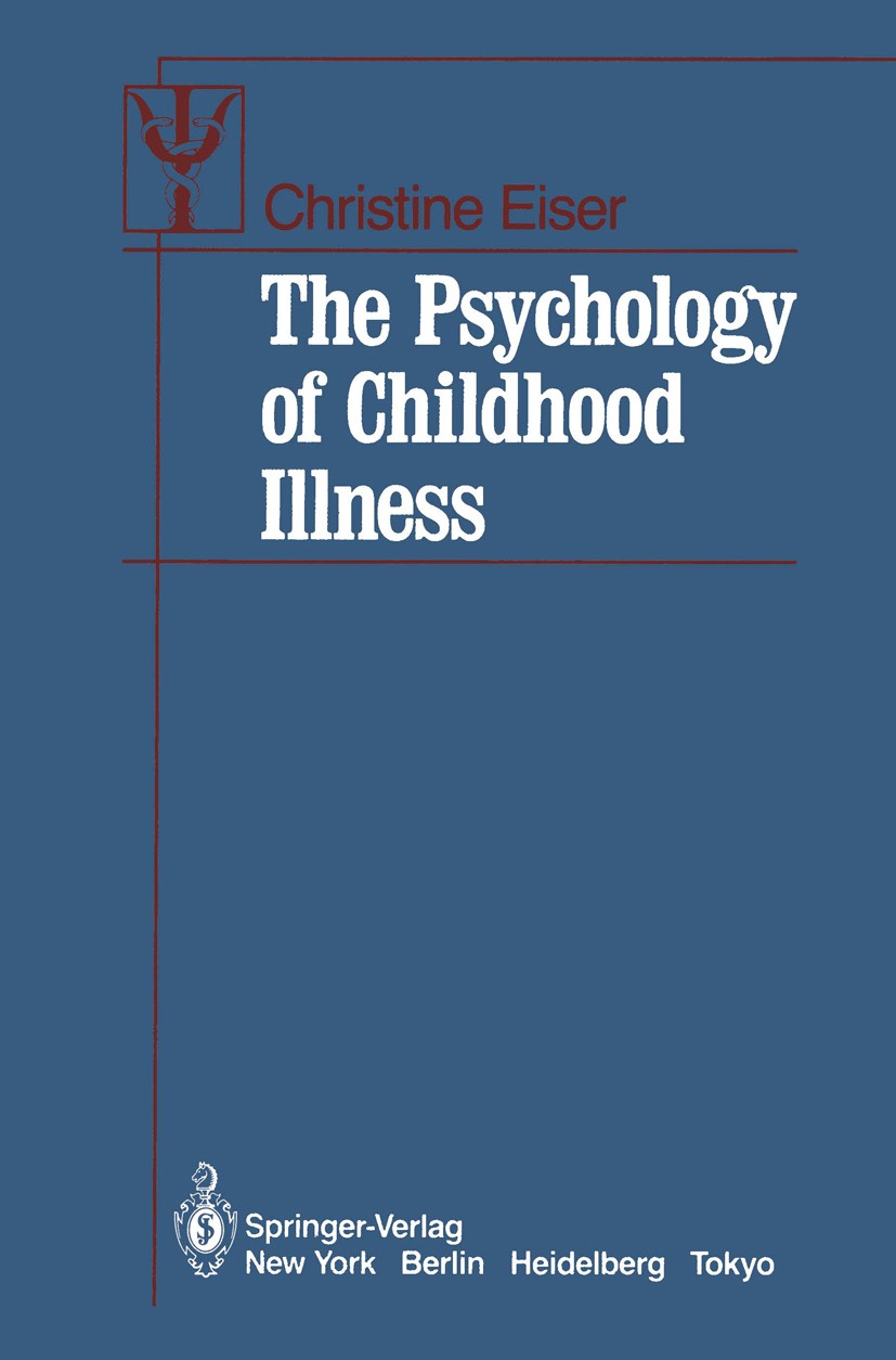 Titlebook: The Psychology of Childhood Illness; Christine Eiser Book 1985 Springer-Verlag New York Inc. 1985 Childhood.Illness.Pädiatrie.attention.de Titlebook: The Psychology of Childhood Illness; Christine Eiser Book 1985 Springer-Verlag New York Inc. 1985 Childhood.Illness.Pädiatrie.attention.de