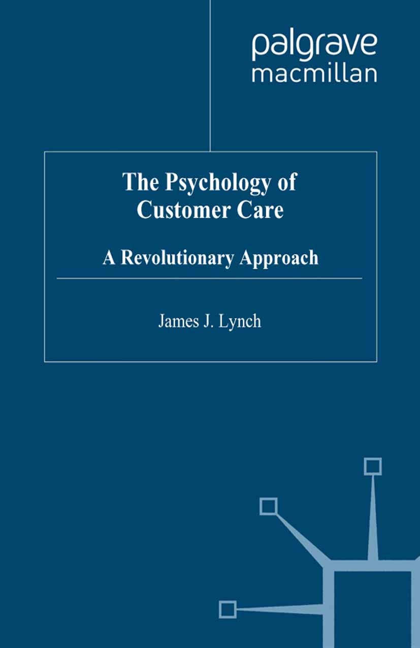 Titlebook: The Psychology of Customer Care; A Revolutionary Appr James J. Lynch Book 1992 James J. Lynch 1992 business.organization.psychology Titlebook: The Psychology of Customer Care; A Revolutionary Appr James J. Lynch Book 1992 James J. Lynch 1992 business.organization.psychology