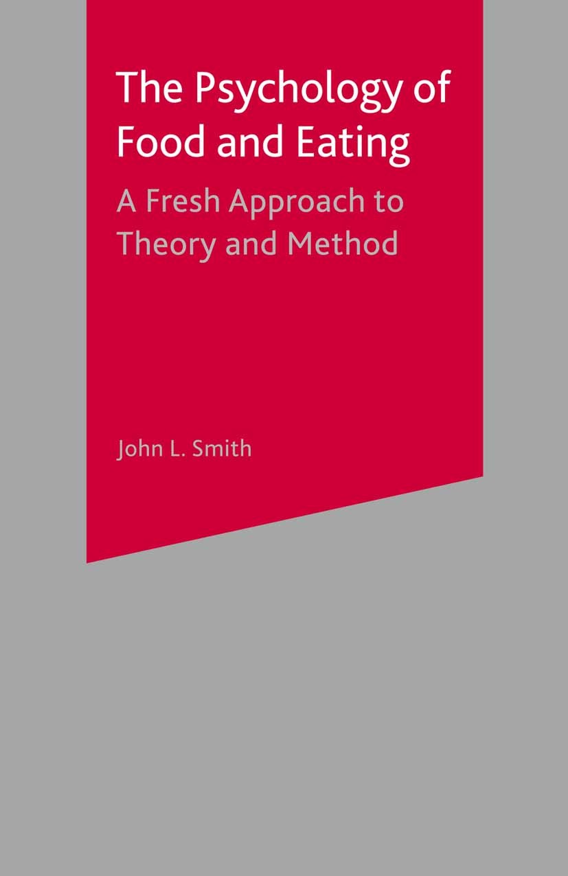 Titlebook: The Psychology of Food and Eating; A Fresh Approach to John L. Smith Textbook 2002Latest edition The Editor(s) (if applicable) and The Aut Titlebook: The Psychology of Food and Eating; A Fresh Approach to John L. Smith Textbook 2002Latest edition The Editor(s) (if applicable) and The Aut