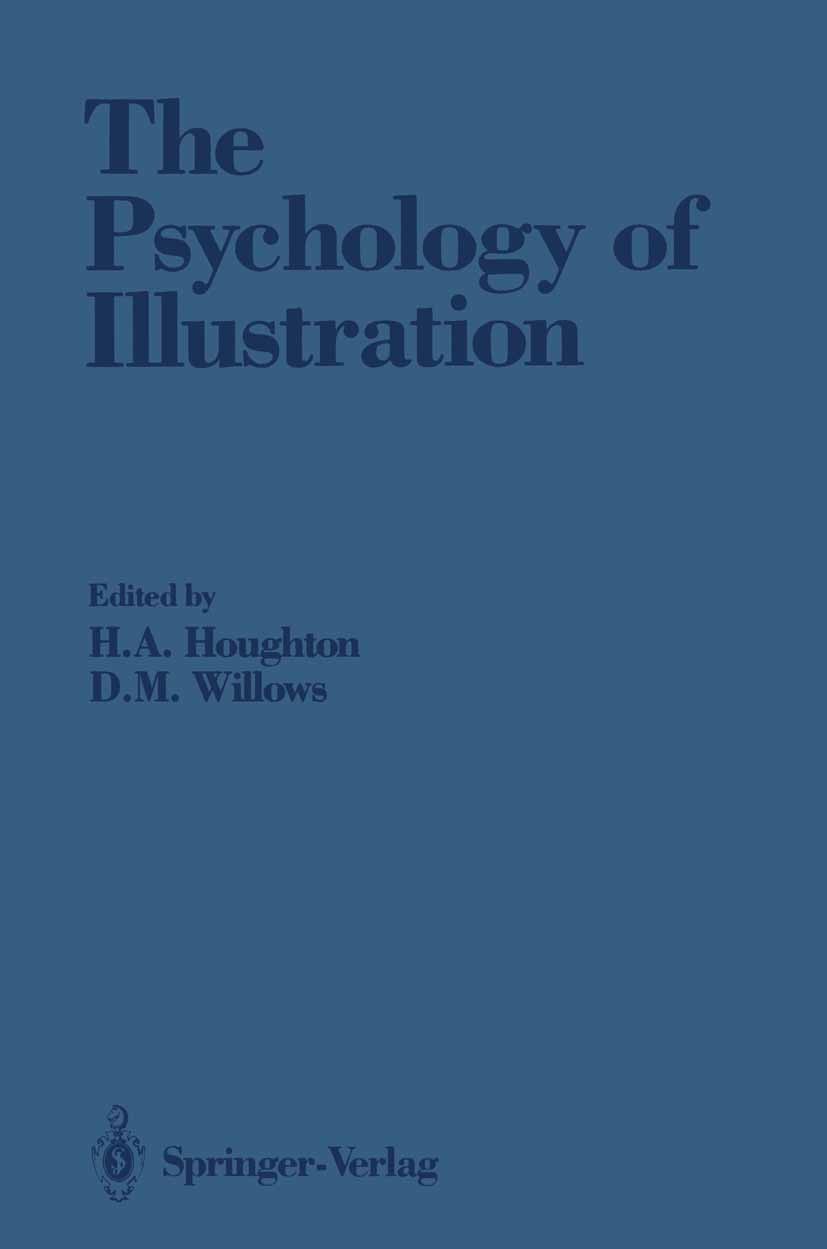 Titlebook: The Psychology of Illustration; Volume 2: Instructio Harvey A. Houghton,Dale M. Willows Book 1987 Springer-Verlag New York Inc. 1987 attent Titlebook: The Psychology of Illustration; Volume 2: Instructio Harvey A. Houghton,Dale M. Willows Book 1987 Springer-Verlag New York Inc. 1987 attent