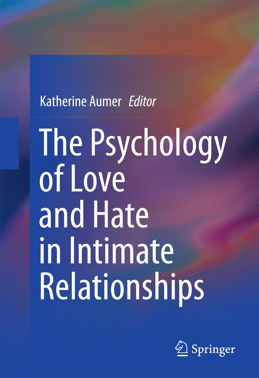 Titlebook: The Psychology of Love and Hate in Intimate Relationships; Katherine Aumer Book 2016 Springer International Publishing Switzerland 2016 bi Titlebook: The Psychology of Love and Hate in Intimate Relationships; Katherine Aumer Book 2016 Springer International Publishing Switzerland 2016 bi