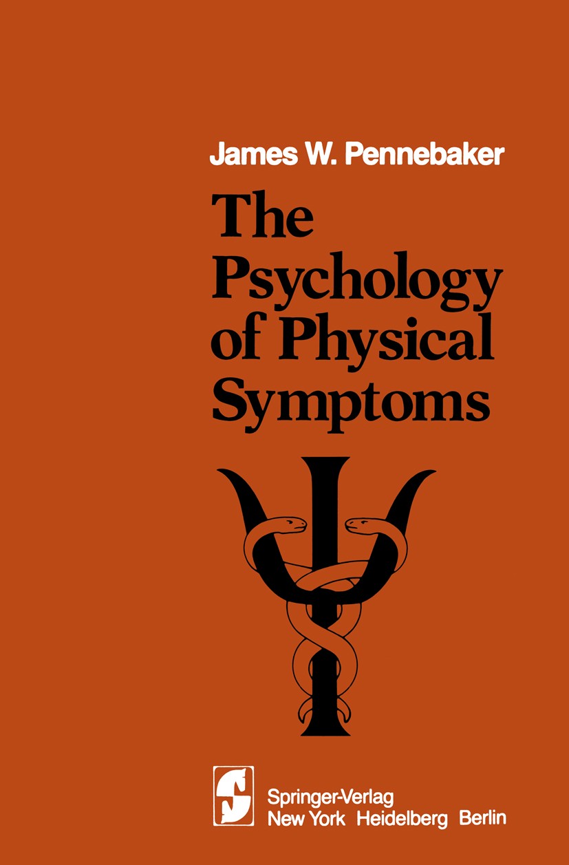 Titlebook: The Psychology of Physical Symptoms; James W. Pennebaker Textbook 1982 Springer-Verlag New York Inc. 1982 Emotion.Psychosomatische Erkrank Titlebook: The Psychology of Physical Symptoms; James W. Pennebaker Textbook 1982 Springer-Verlag New York Inc. 1982 Emotion.Psychosomatische Erkrank