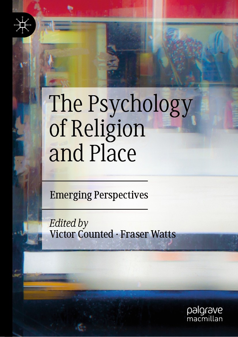 Titlebook: The Psychology of Religion and Place; Emerging Perspective Victor Counted,Fraser Watts Book 2019 The Editor(s) (if applicable) and The Auth Titlebook: The Psychology of Religion and Place; Emerging Perspective Victor Counted,Fraser Watts Book 2019 The Editor(s) (if applicable) and The Auth