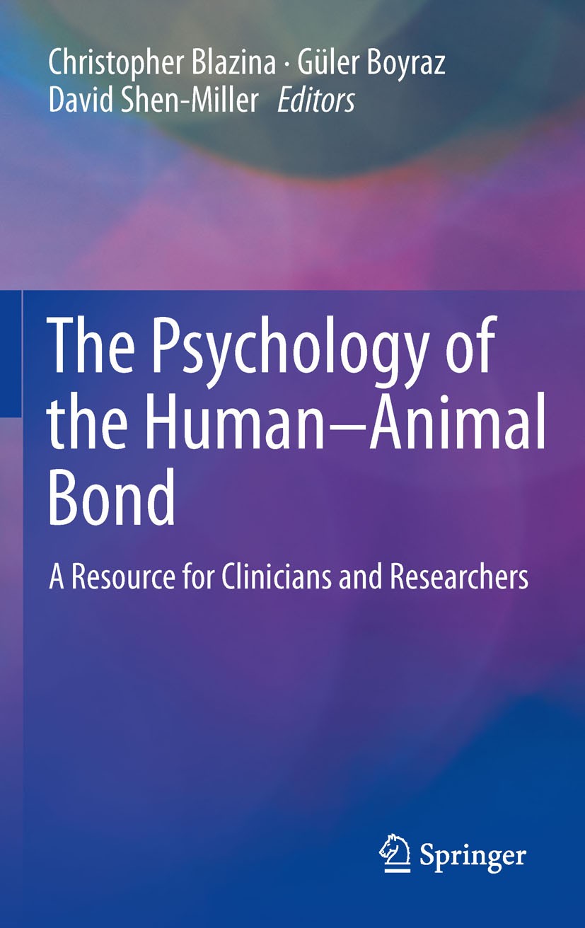 Titlebook: The Psychology of the Human-Animal Bond; A Resource for Clini Christopher Blazina,Güler Boyraz,David Shen-Miller Book 2011 Springer Science Titlebook: The Psychology of the Human-Animal Bond; A Resource for Clini Christopher Blazina,Güler Boyraz,David Shen-Miller Book 2011 Springer Science