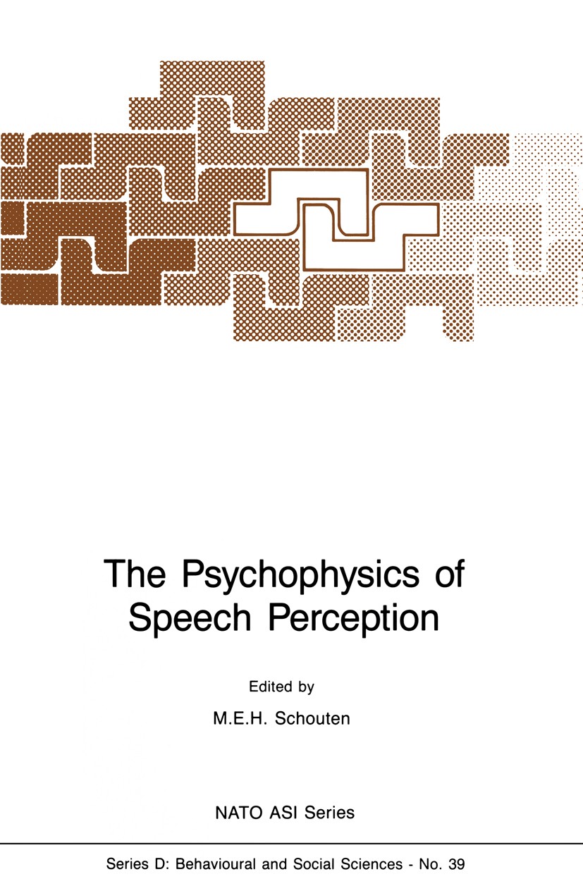 Titlebook: The Psychophysics of Speech Perception; M. E. H. Schouten Book 1987 Martinus Nijhoff Publishers, Dordrecht 1987 Klang.Phonem.memory.percep Titlebook: The Psychophysics of Speech Perception; M. E. H. Schouten Book 1987 Martinus Nijhoff Publishers, Dordrecht 1987 Klang.Phonem.memory.percep