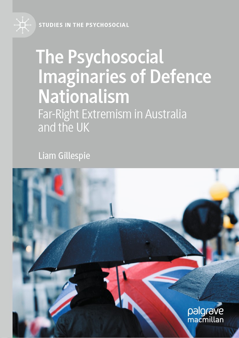 Titlebook: The Psychosocial Imaginaries of Defence Nationalism; Far-Right Extremism Liam Gillespie Book 2021 The Editor(s) (if applicable) and The Au Titlebook: The Psychosocial Imaginaries of Defence Nationalism; Far-Right Extremism Liam Gillespie Book 2021 The Editor(s) (if applicable) and The Au