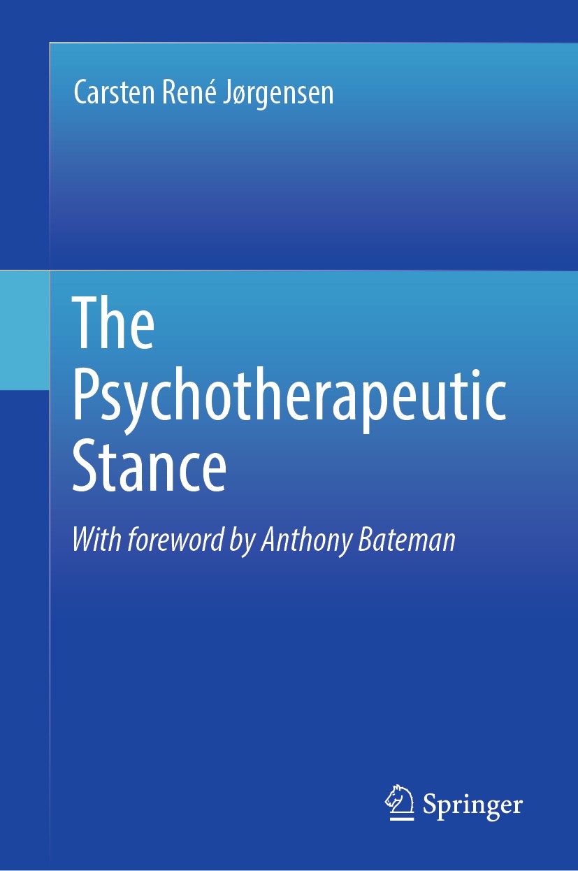 Titlebook: The Psychotherapeutic Stance; Carsten René Jørgensen Book 2019 Springer Nature Switzerland AG 2019 Sensitive Psychotherapeutic Stance.Rela Titlebook: The Psychotherapeutic Stance; Carsten René Jørgensen Book 2019 Springer Nature Switzerland AG 2019 Sensitive Psychotherapeutic Stance.Rela