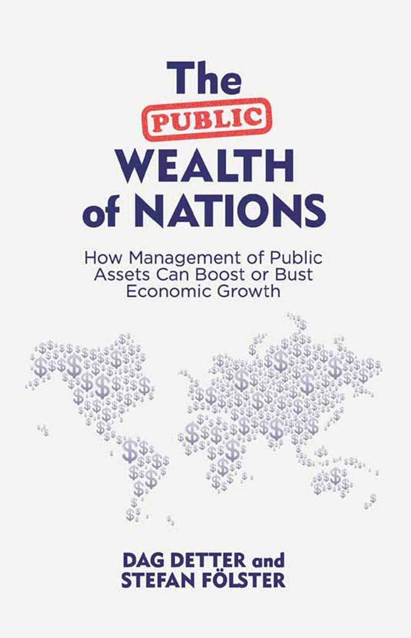 Titlebook: The Public Wealth of Nations; How Management of Pu Dag Detter,Stefan Fölster Book 2015 The Editor(s) (if applicable) and The Author(s) 2015 Titlebook: The Public Wealth of Nations; How Management of Pu Dag Detter,Stefan Fölster Book 2015 The Editor(s) (if applicable) and The Author(s) 2015