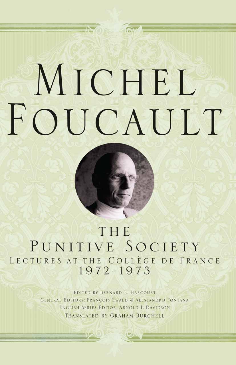 Titlebook: The Punitive Society; Lectures at the Coll Bernard E. Harcourt,François Ewald,Alessandro Font Book 2015 The Editor(s) (if applicable) and T Titlebook: The Punitive Society; Lectures at the Coll Bernard E. Harcourt,François Ewald,Alessandro Font Book 2015 The Editor(s) (if applicable) and T