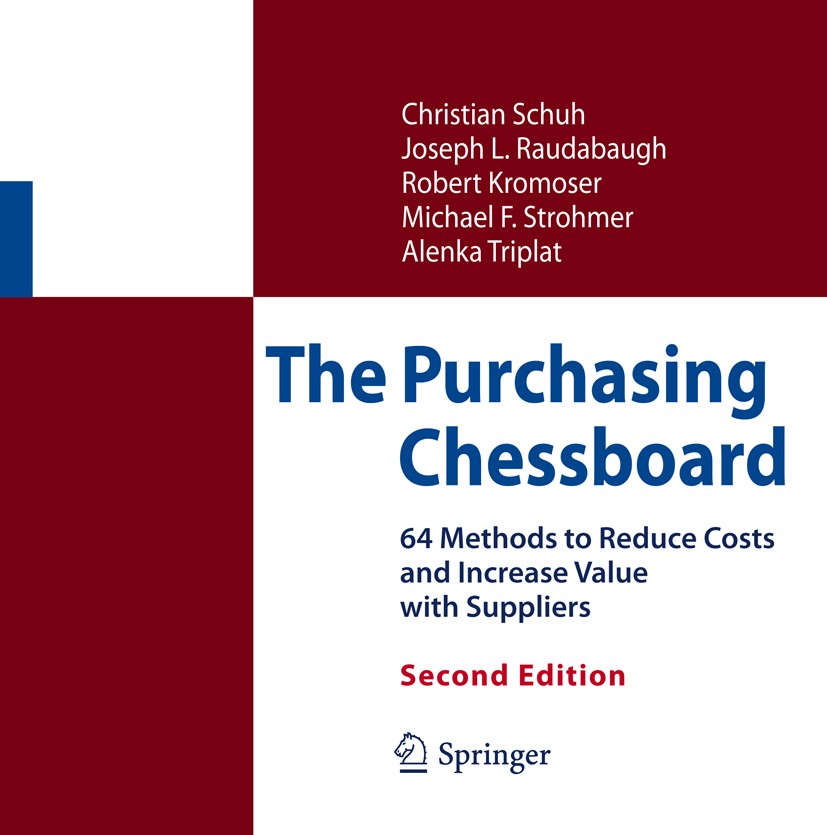 Titlebook: The Purchasing Chessboard; 64 Methods to Reduce Christian Schuh,Joseph L. Raudabaugh,Alenka Tripla Book 20122nd edition The Editor(s) (if a Titlebook: The Purchasing Chessboard; 64 Methods to Reduce Christian Schuh,Joseph L. Raudabaugh,Alenka Tripla Book 20122nd edition The Editor(s) (if a