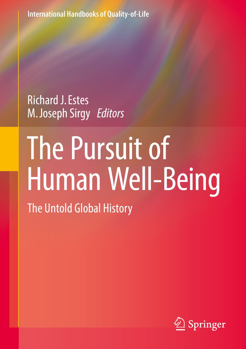 Titlebook: The Pursuit of Human Well-Being; The Untold Global Hi Richard J. Estes,M. Joseph Sirgy Book 2017 Springer International Publishing Switzerl Titlebook: The Pursuit of Human Well-Being; The Untold Global Hi Richard J. Estes,M. Joseph Sirgy Book 2017 Springer International Publishing Switzerl