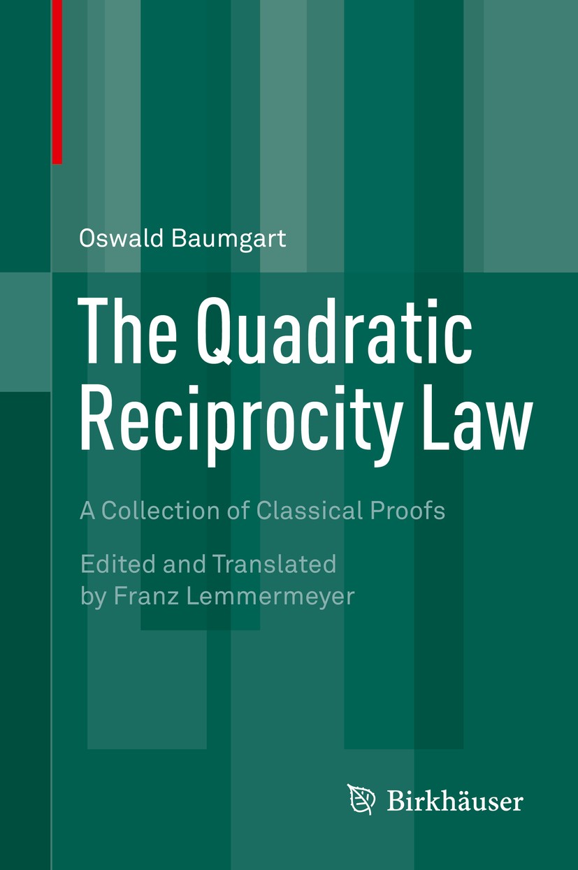 Titlebook: The Quadratic Reciprocity Law; A Collection of Clas Oswald Baumgart Book 2015 Springer International Publishing Switzerland 2015 Legendre s Titlebook: The Quadratic Reciprocity Law; A Collection of Clas Oswald Baumgart Book 2015 Springer International Publishing Switzerland 2015 Legendre s