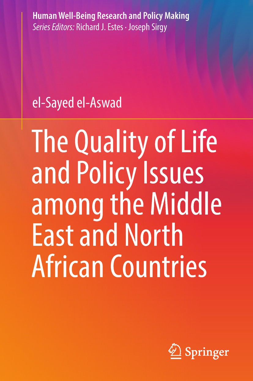 Titlebook: The Quality of Life and Policy Issues among the Middle East and North African Countries; el-Sayed el-Aswad Book 2019 Springer Nature Switz Titlebook: The Quality of Life and Policy Issues among the Middle East and North African Countries; el-Sayed el-Aswad Book 2019 Springer Nature Switz