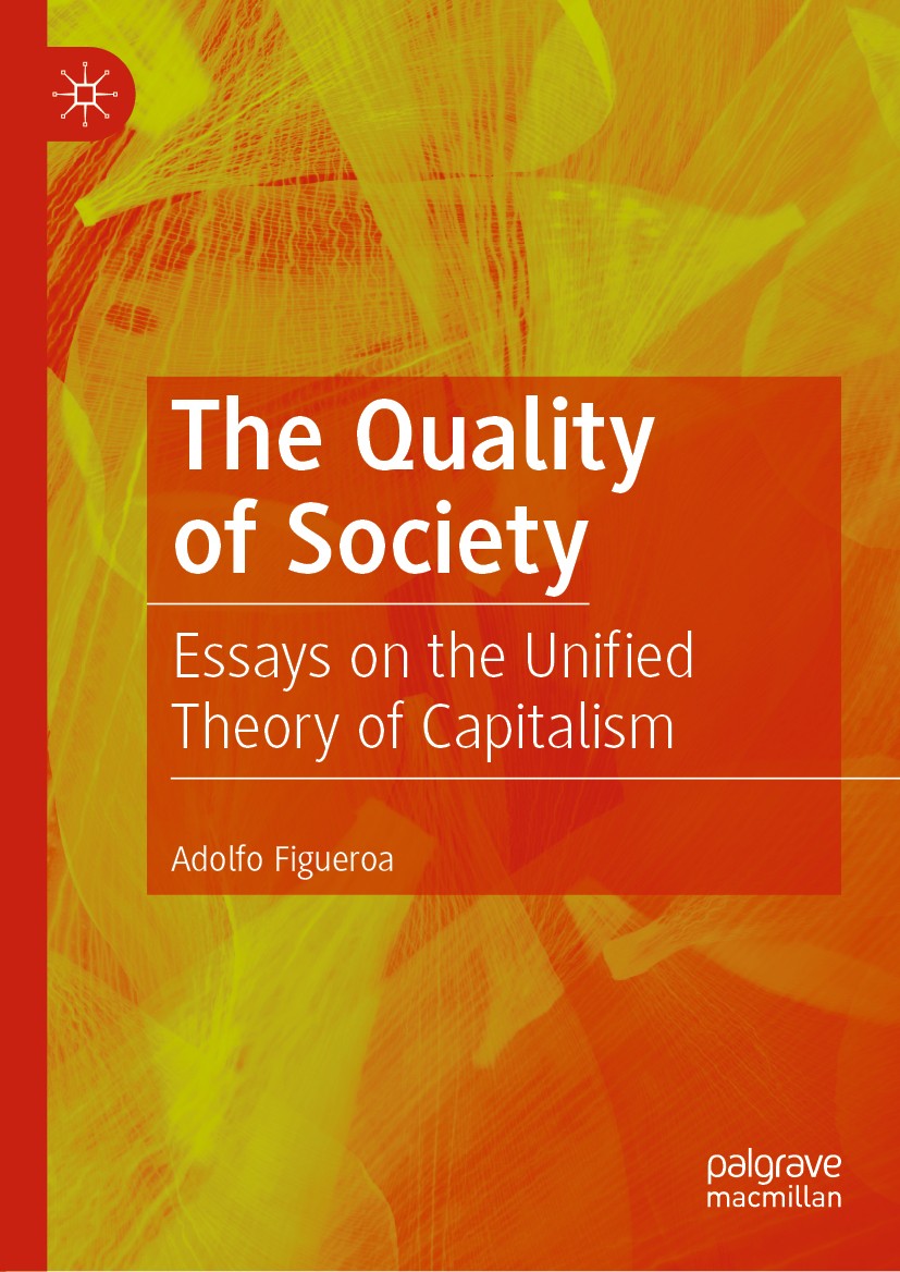 Titlebook: The Quality of Society; Essays on the Unifie Adolfo Figueroa Book 2019 The Editor(s) (if applicable) and The Author(s), under exclusive lic Titlebook: The Quality of Society; Essays on the Unifie Adolfo Figueroa Book 2019 The Editor(s) (if applicable) and The Author(s), under exclusive lic
