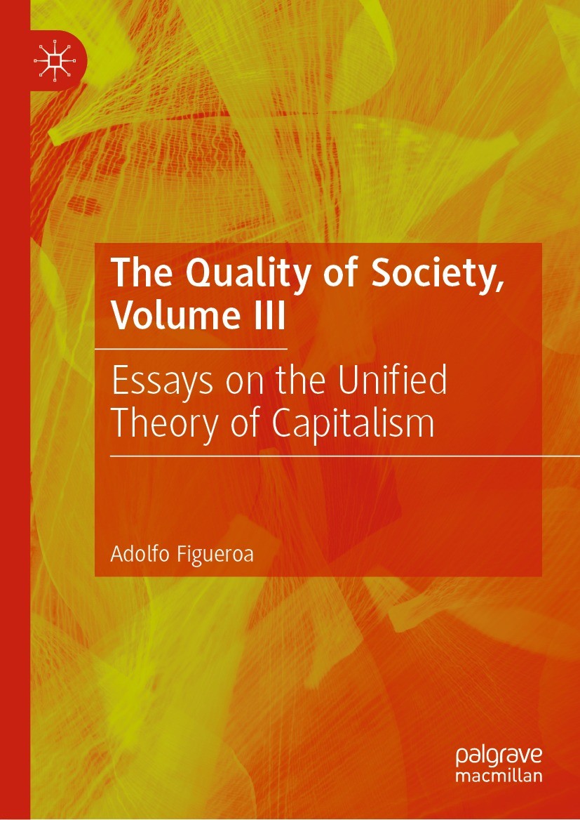 Titlebook: The Quality of Society, Volume III; Essays on the Unifie Adolfo Figueroa Book 2023 The Editor(s) (if applicable) and The Author(s), under e Titlebook: The Quality of Society, Volume III; Essays on the Unifie Adolfo Figueroa Book 2023 The Editor(s) (if applicable) and The Author(s), under e
