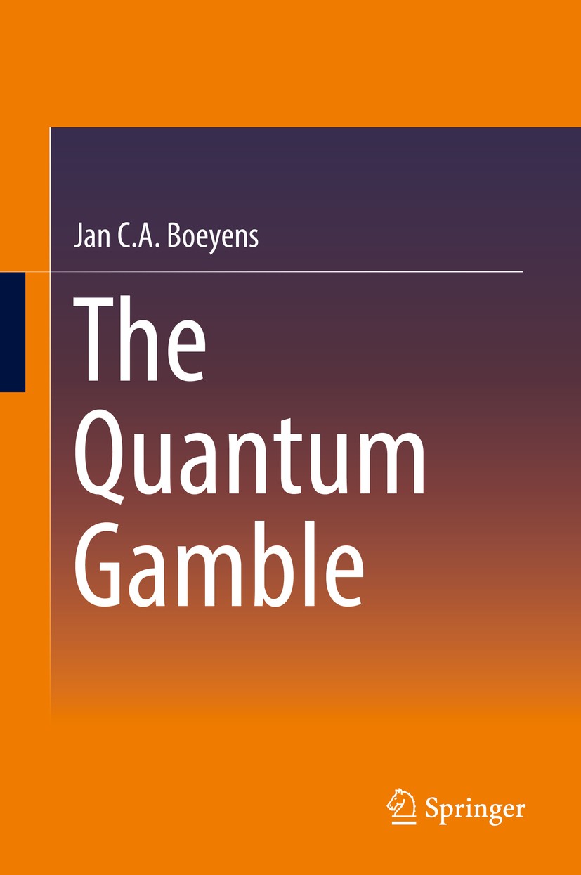 Titlebook: The Quantum Gamble; Jan C. A. Boeyens Book 2016 Springer International Publishing Switzerland 2016 Space, Time and Matter.Quantum Theory.C Titlebook: The Quantum Gamble; Jan C. A. Boeyens Book 2016 Springer International Publishing Switzerland 2016 Space, Time and Matter.Quantum Theory.C